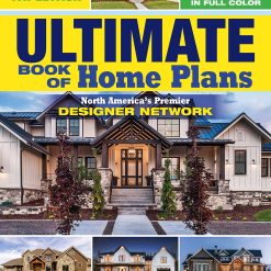 Ultimate Book of Home Plans, Completely Updated & Revised 4th Edition: Over 680 Home Plans in Full Color: North America's Premier Designer Network: Sections on Home Design & Outdoor Living Ideas
