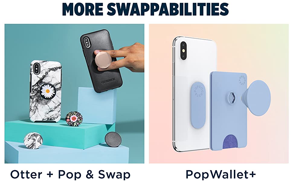 Otter + Pop Cases can swap as well. Newer PopWallet models also include a swappable phone grip.